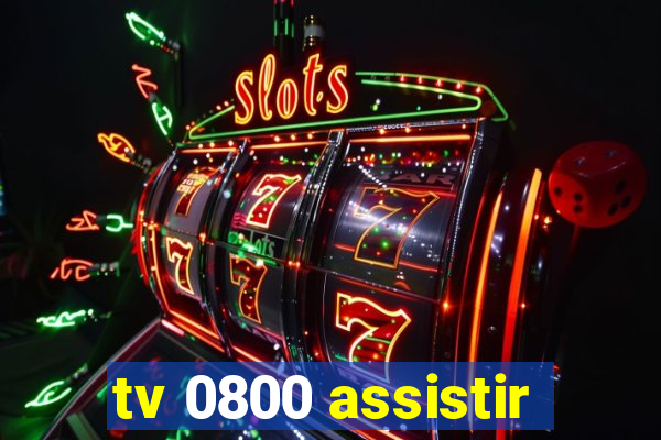 tv 0800 assistir